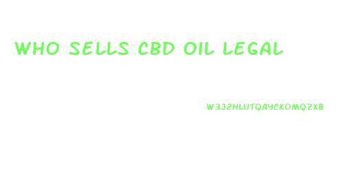 Who Sells Cbd Oil Legal