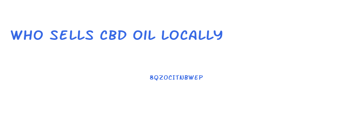 Who Sells Cbd Oil Locally