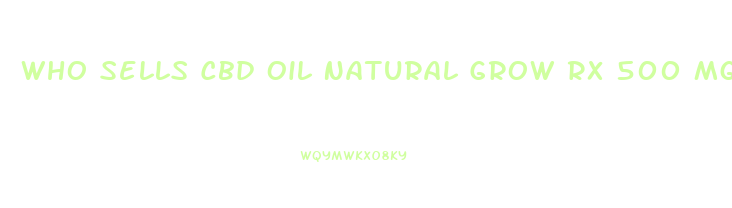 Who Sells Cbd Oil Natural Grow Rx 500 Mg