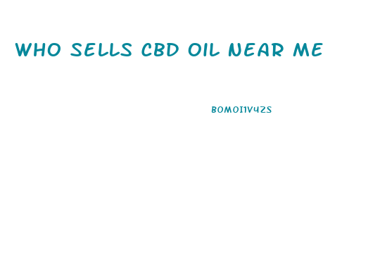 Who Sells Cbd Oil Near Me