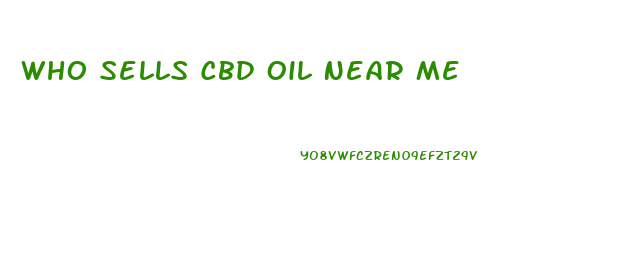 Who Sells Cbd Oil Near Me