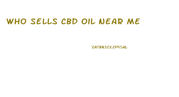 Who Sells Cbd Oil Near Me