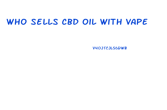 Who Sells Cbd Oil With Vape