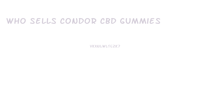 Who Sells Condor Cbd Gummies