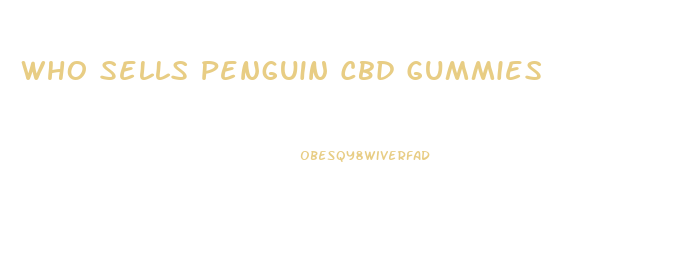 Who Sells Penguin Cbd Gummies