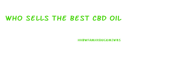 Who Sells The Best Cbd Oil