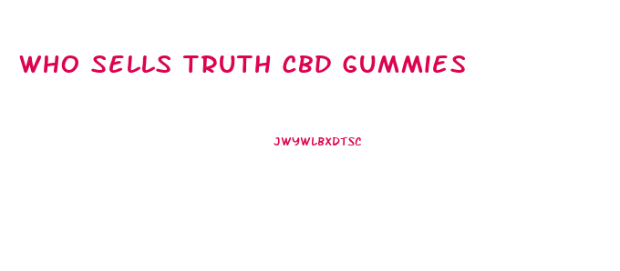 Who Sells Truth Cbd Gummies