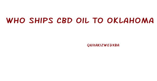 Who Ships Cbd Oil To Oklahoma