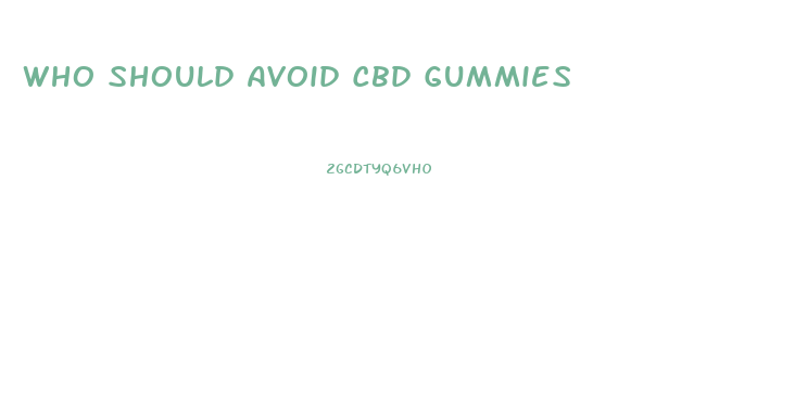 Who Should Avoid Cbd Gummies