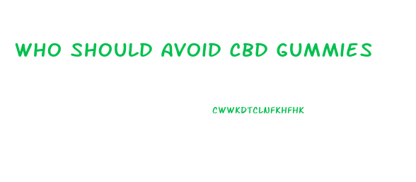 Who Should Avoid Cbd Gummies