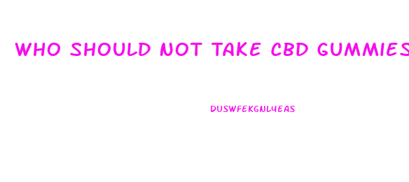 Who Should Not Take Cbd Gummies