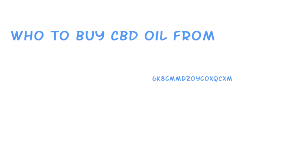 Who To Buy Cbd Oil From