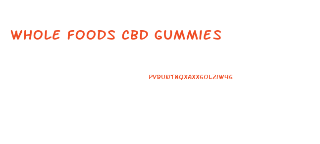 Whole Foods Cbd Gummies