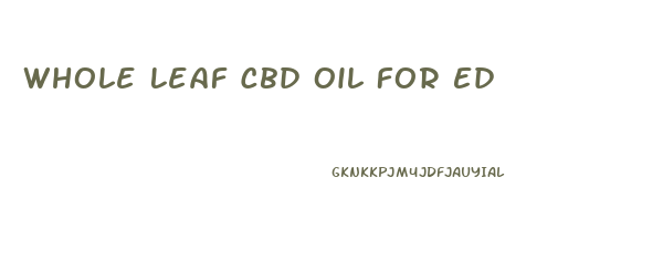 Whole Leaf Cbd Oil For Ed
