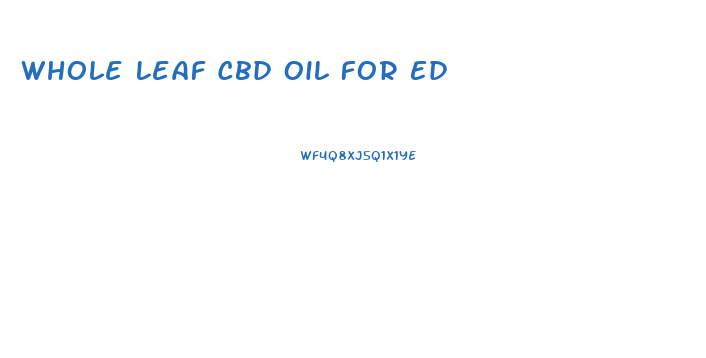 Whole Leaf Cbd Oil For Ed