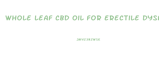 Whole Leaf Cbd Oil For Erectile Dysfunction