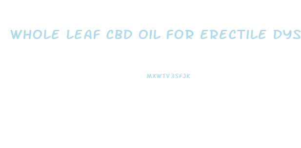 Whole Leaf Cbd Oil For Erectile Dysfunction