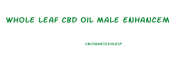 Whole Leaf Cbd Oil Male Enhancement Reviews