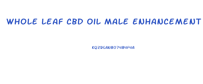 Whole Leaf Cbd Oil Male Enhancement Reviews