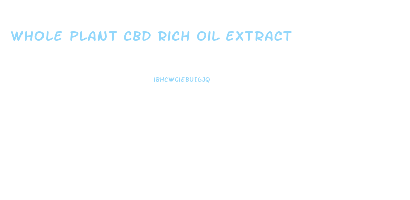 Whole Plant Cbd Rich Oil Extract