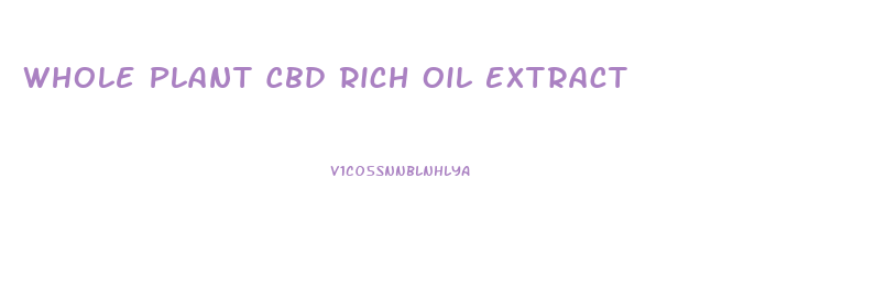 Whole Plant Cbd Rich Oil Extract