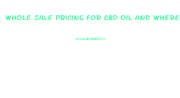 Whole Sale Pricing For Cbd Oil And Where To Sell