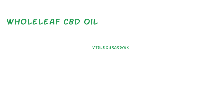 Wholeleaf Cbd Oil