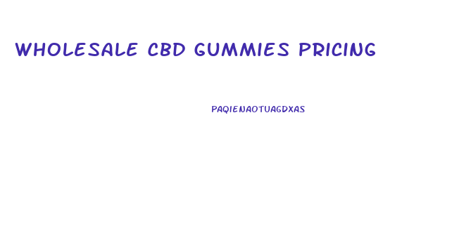 Wholesale Cbd Gummies Pricing