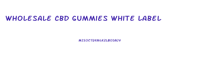 Wholesale Cbd Gummies White Label