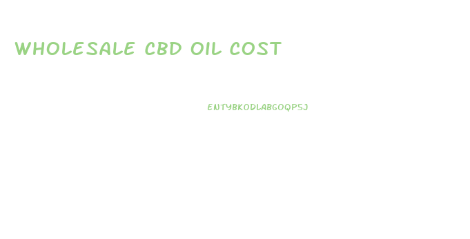 Wholesale Cbd Oil Cost