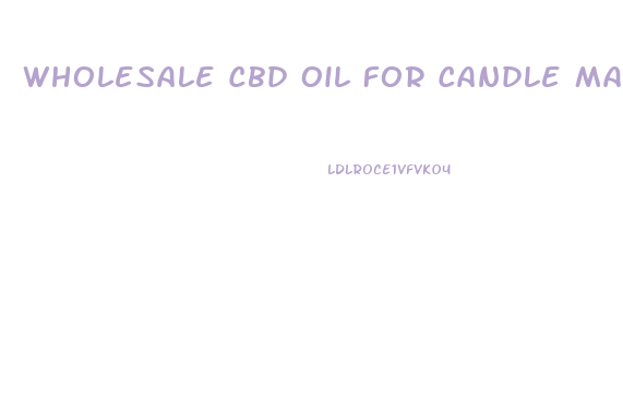 Wholesale Cbd Oil For Candle Making