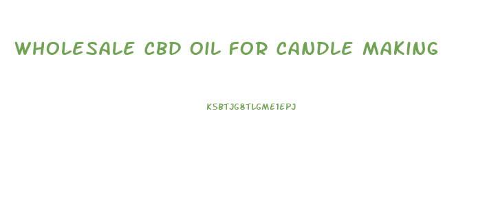 Wholesale Cbd Oil For Candle Making