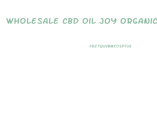 Wholesale Cbd Oil Joy Organics