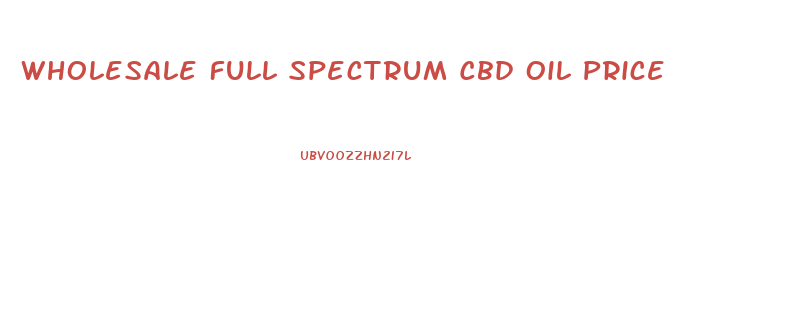 Wholesale Full Spectrum Cbd Oil Price