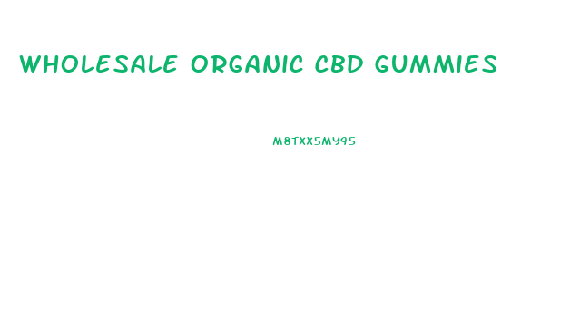 Wholesale Organic Cbd Gummies