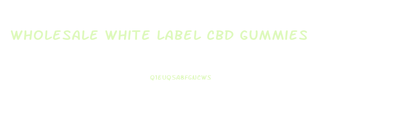 Wholesale White Label Cbd Gummies