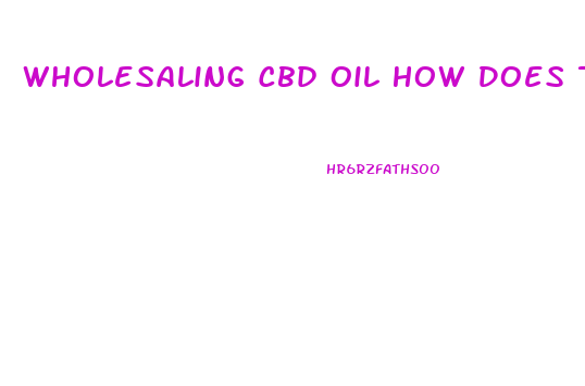 Wholesaling Cbd Oil How Does This Work
