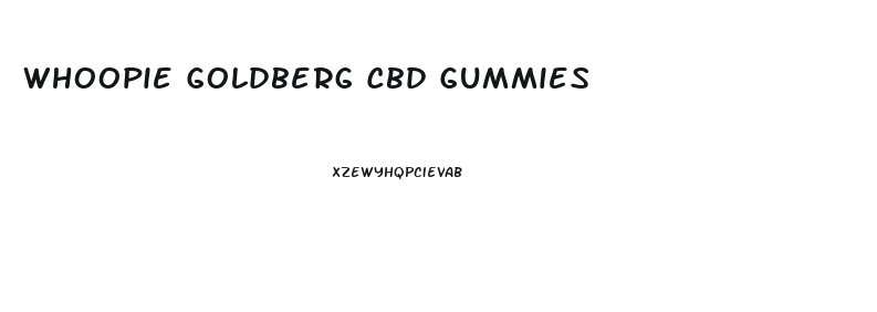 Whoopie Goldberg Cbd Gummies