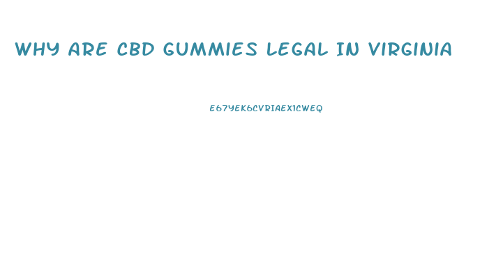 Why Are Cbd Gummies Legal In Virginia