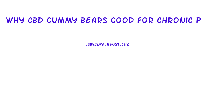Why Cbd Gummy Bears Good For Chronic Pain