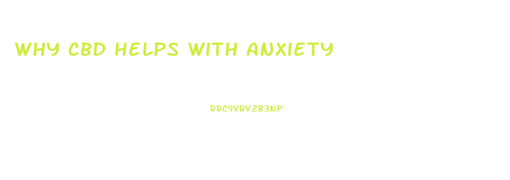Why Cbd Helps With Anxiety