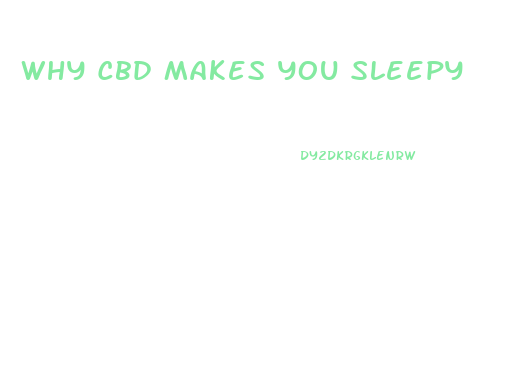 Why Cbd Makes You Sleepy