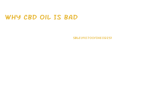 Why Cbd Oil Is Bad