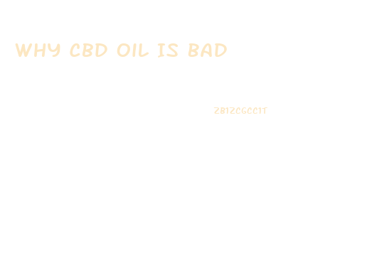 Why Cbd Oil Is Bad