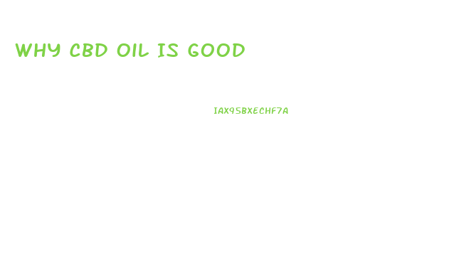 Why Cbd Oil Is Good