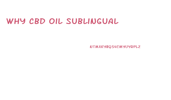 Why Cbd Oil Sublingual