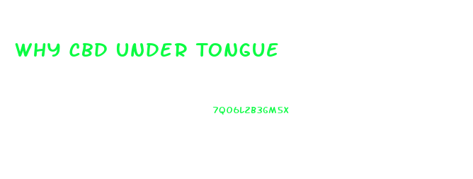 Why Cbd Under Tongue