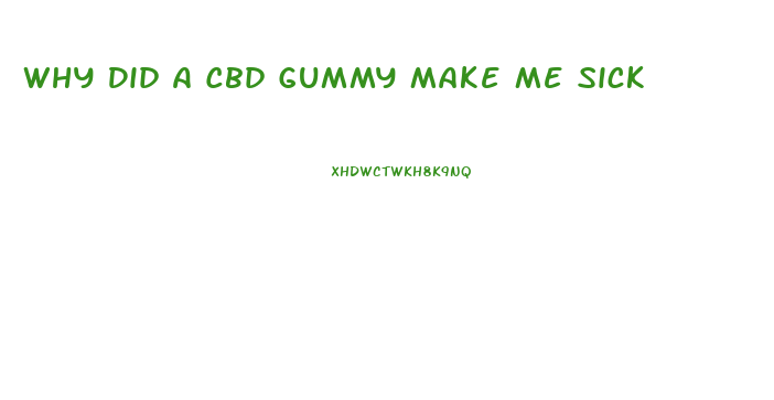 Why Did A Cbd Gummy Make Me Sick