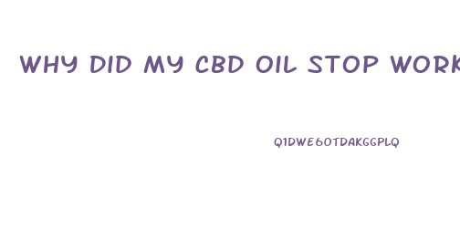 Why Did My Cbd Oil Stop Working After Two Days