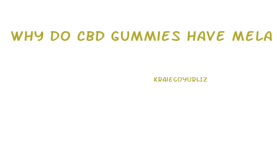 Why Do Cbd Gummies Have Melatonin